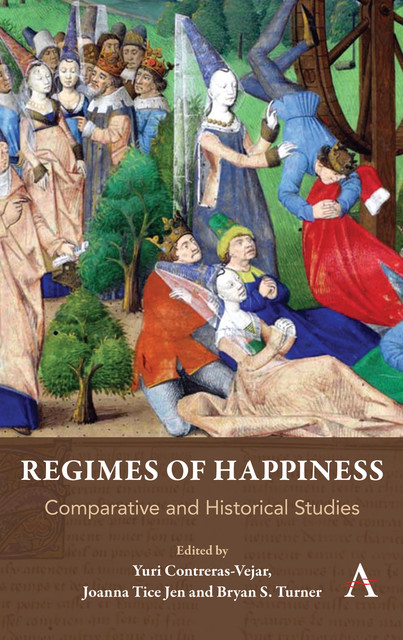 Regimes of Happiness, Bryan S.Turner, Joanna Tice Jen, Yuri Contreras-Vejar