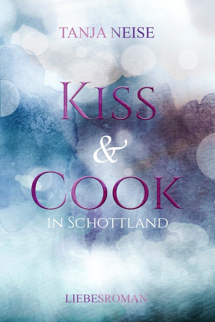 Kiss and Cook in Schottland, Tanja Neise
