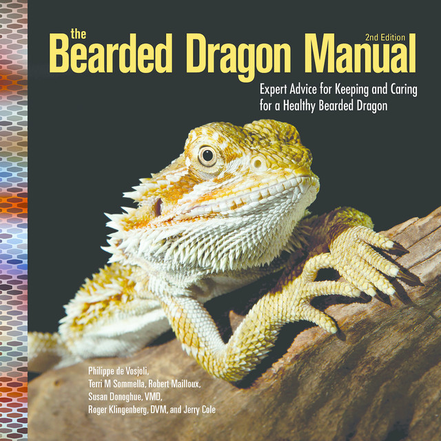 The Bearded Dragon Manual, Roger Klingenberg, Susan Donoghue, Philippe De Vosjoil, Robert Mailloux, Terri M Sommella