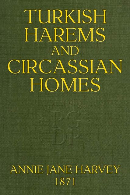 Turkish Harems & Circassian Homes, Andrée Hope