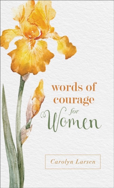 Words of Courage for Women, Carolyn Larsen