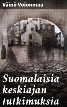 Suomalaisia keskiajan tutkimuksia, Väinö Voionmaa