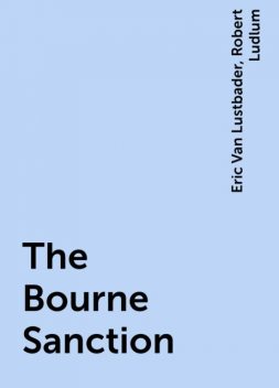 The Bourne Sanction, Robert Ludlum, Eric Van Lustbader