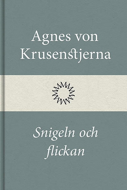 Snigeln och flickan, Agnes von Krusenstjerna