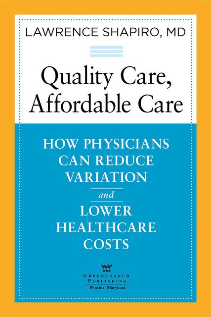Quality Care, Affordable Care, Lawrence Shapiro