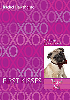 First Kisses 1: Trust Me, Rachel Hawthorne