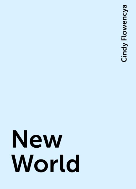 New World, Cindy Flowencya