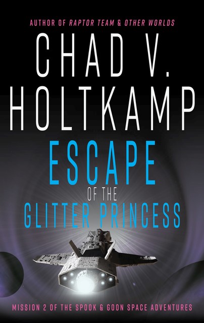 Escape of the Glitter Princess, Chad V. Holtkamp