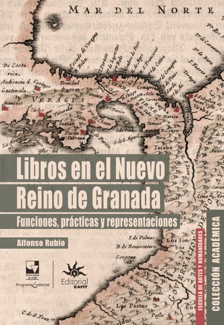 Libros en el Nuevo Reino de Granada: funciones, prácticas y representaciones, Alfonso Rubio