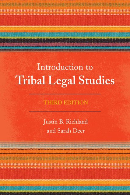 Introduction to Tribal Legal Studies, Sarah Deer, Justin B. Richland