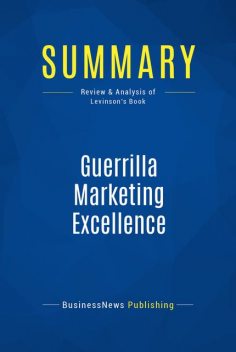 Summary: Guerrilla Marketing Excellence – Jay Conrad Levinson, BusinessNews Publishing