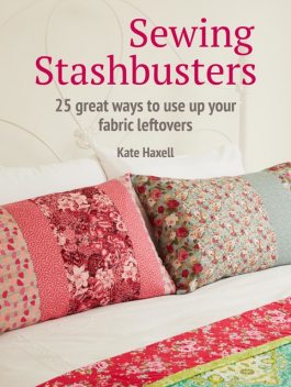 Sewing Stashbusters, Kate Haxell