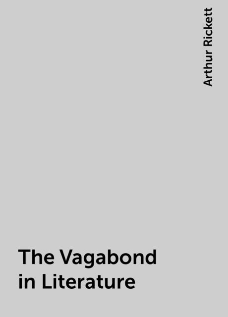 The Vagabond in Literature, Arthur Rickett