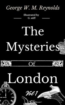 The Mysteries of London Vol 1 of 4, George Reynolds