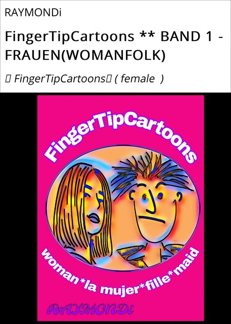 FingerTipCartoons ** BAND 1 – FRAUEN (WOMANFOLK), RAYMONDi