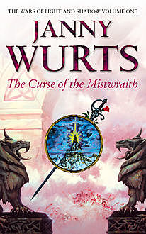 Curse of the Mistwraith (The Wars of Light and Shadow, Book 1), Janny Wurts