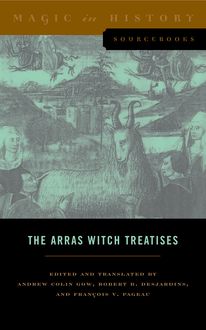 The Arras Witch Treatises, Andrew Colin Gow, François V. Pageau, Robert B. Desjardins