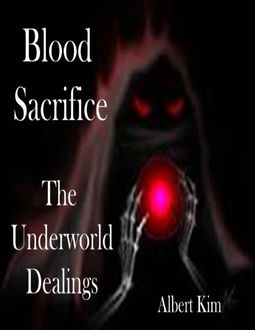 Blood Sacrifice: The Underworld Dealings, Albert Kim