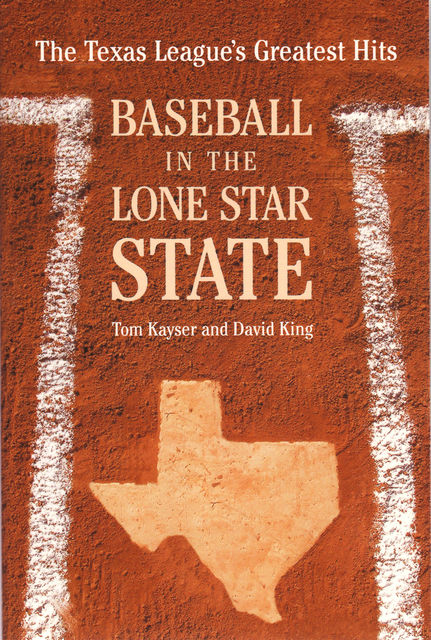 Baseball in the Lone Star State, David King, Tom Kayser