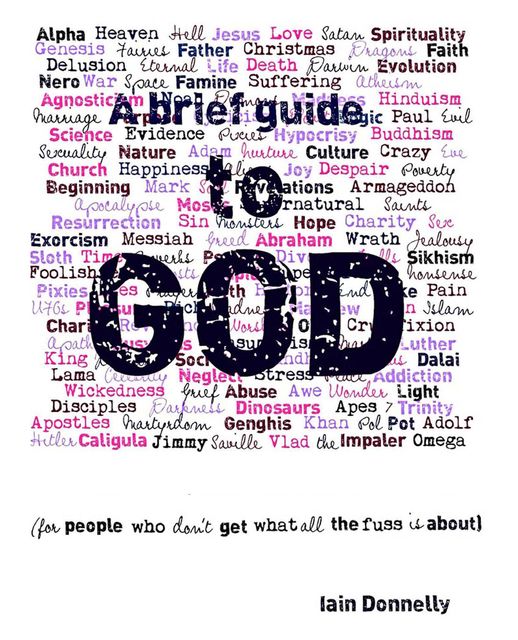 A Brief Guide to God (for People Who Don't Get What All the Fuss is About), Iain Donnelly