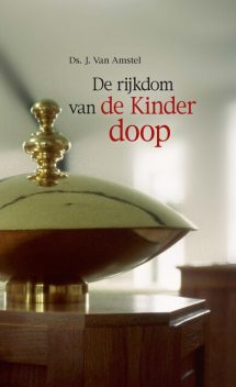 De rijkdom van de kinderdoop, J. van Amstel