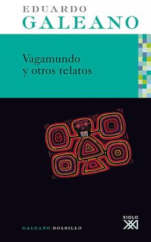 Vagamundo y otros relatos, Eduardo Galeano