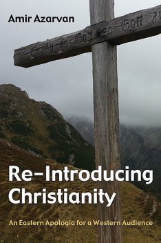 Re-Introducing Christianity, Amir Azarvan