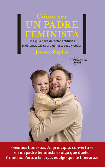 Cómo ser un padre feminista, Jordan Shapiro