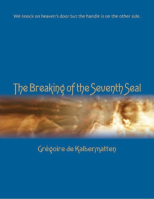 The Breaking of the Seventh Seal, Grégoire de Kalbermatten
