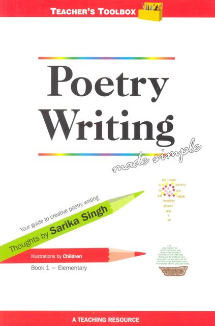 Poetry Writing Made Simple 1 Teacher's Toolbox Series, Sarika Singh
