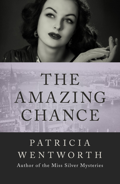 The Amazing Chance, Patricia Wentworth