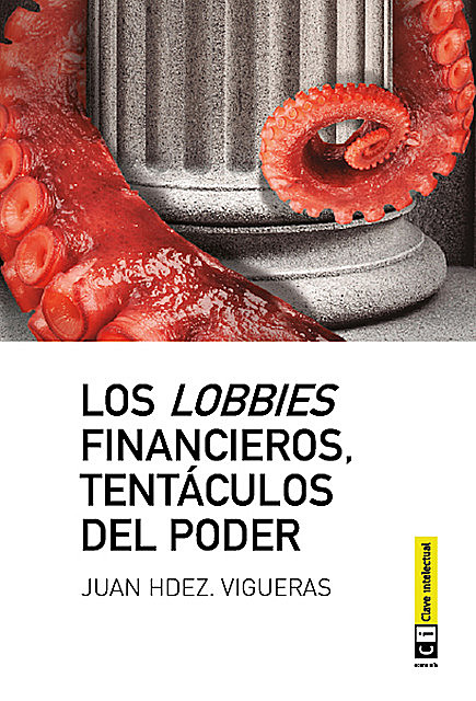 Los lobbies financieros, tentáculos del poder, Juan Hernández Vigueras