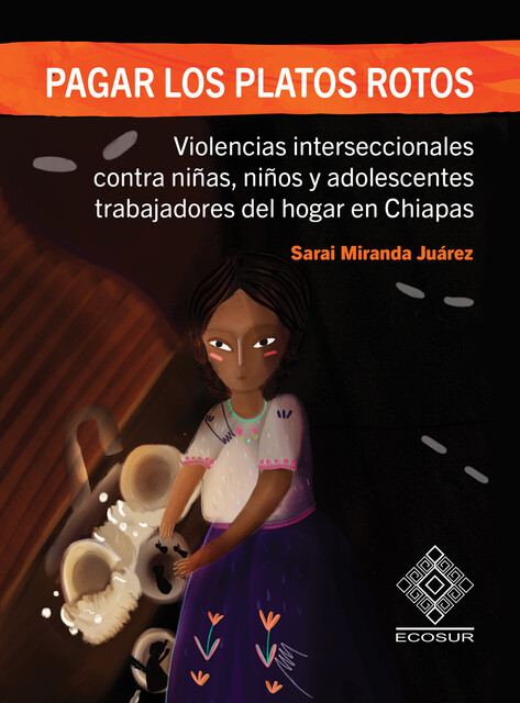 Pagar los platos rotos, Sarai Miranda Juárez
