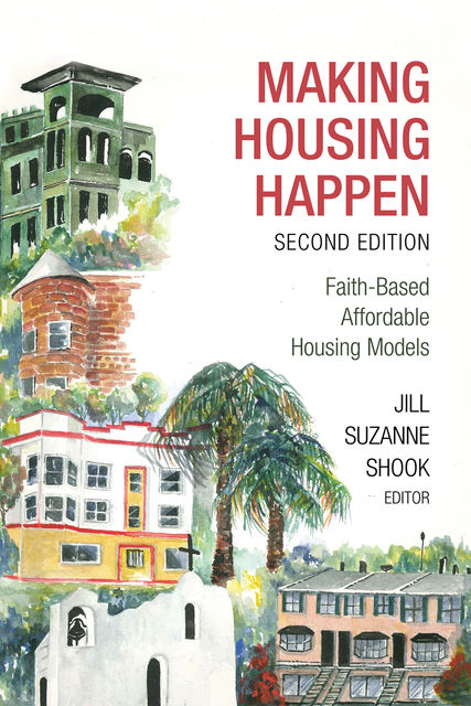 Making Housing Happen, 2nd Edition, Jill Suzanne Shook