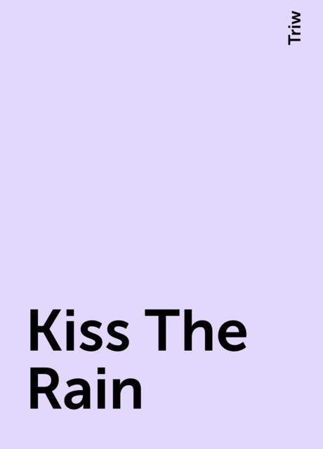 Kiss The Rain, Triw