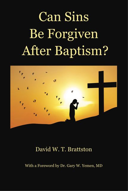 Can Sins Be Forgiven after Baptism, David Brattston