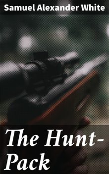The Hunt-Pack, Samuel Alexander White