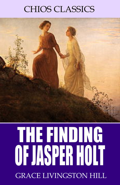 The Finding of Jasper Holt, Grace Livingston Hill