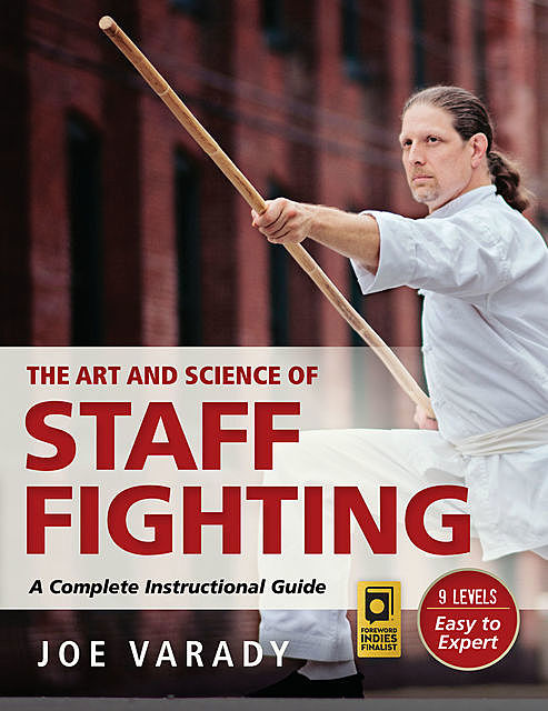 The Art and Science of Staff Fighting, Joe Varady