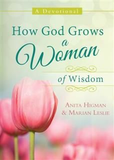 How God Grows a Woman of Wisdom, Anita Higman
