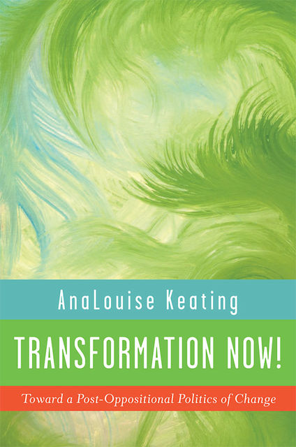 Transformation Now!, AnaLouise Keating
