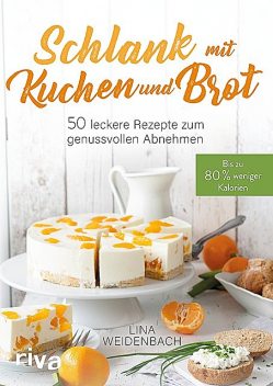 Schlank mit Kuchen und Brot, Lina Weidenbach