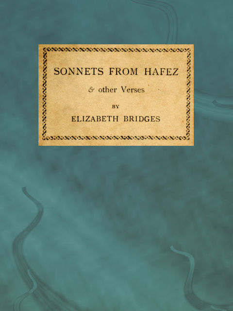 Sonnets from Hafez & Other Verses, Elizabeth Bridges