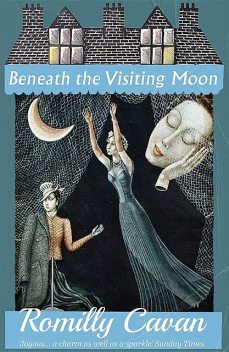 Beneath the Visiting Moon, Romilly Cavan
