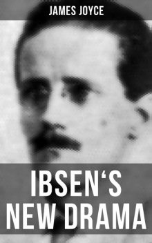 IBSEN'S NEW DRAMA, James Joyce