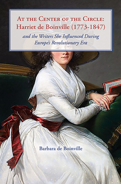 At the Center of the Circle: Harriet de Boinville (1773–1847), Barbara de Boinville