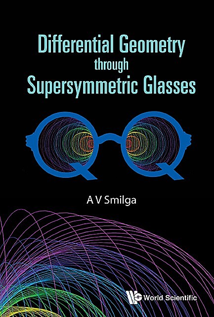Differential Geometry through Supersymmetric Glasses, A.V. Smilga