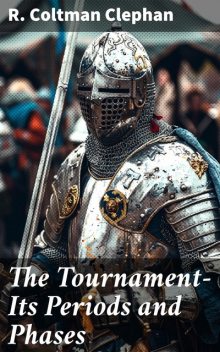 The Medieval Tournament, R.Coltman Clephan