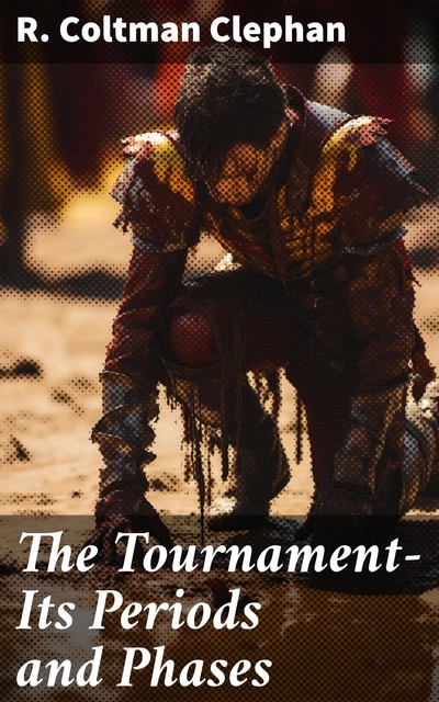 The Medieval Tournament, R.Coltman Clephan