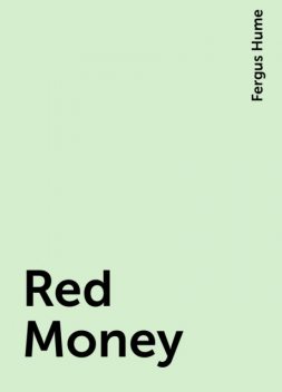 Red Money, Fergus Hume